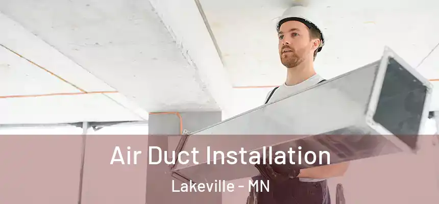 Air Duct Installation Lakeville - MN