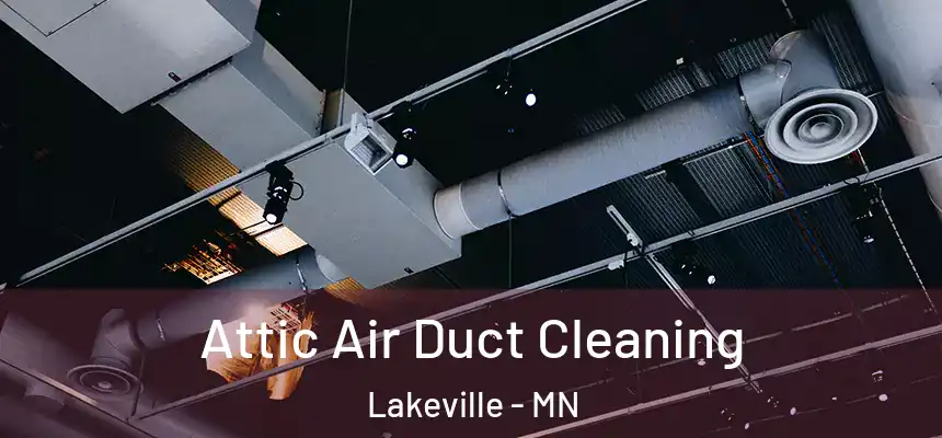 Attic Air Duct Cleaning Lakeville - MN