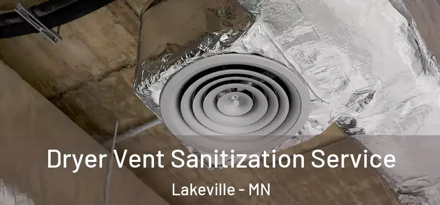 Dryer Vent Sanitization Service Lakeville - MN