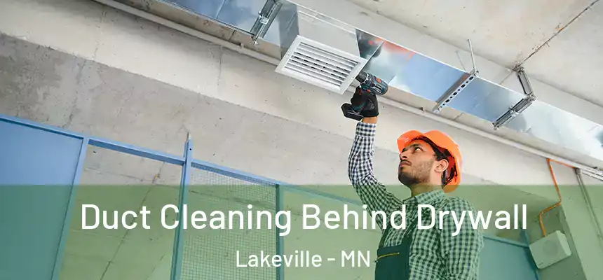 Duct Cleaning Behind Drywall Lakeville - MN