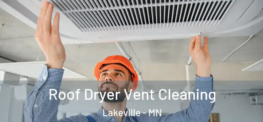 Roof Dryer Vent Cleaning Lakeville - MN