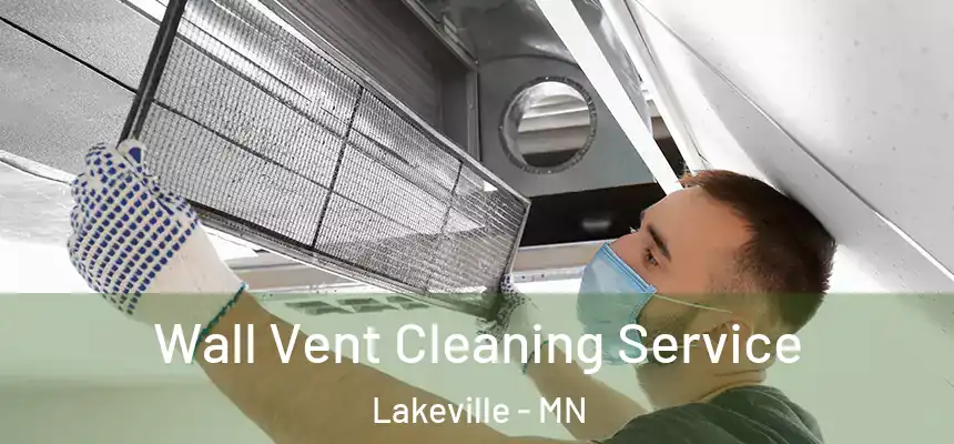 Wall Vent Cleaning Service Lakeville - MN